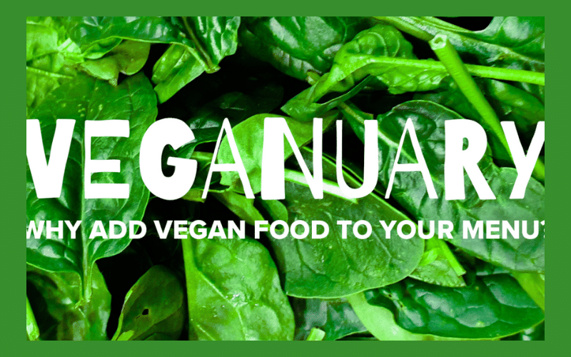 Veganuary 2021 – Why offer Vegan food on your menu?